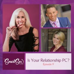 Is your relationship PC the smart sex podcast