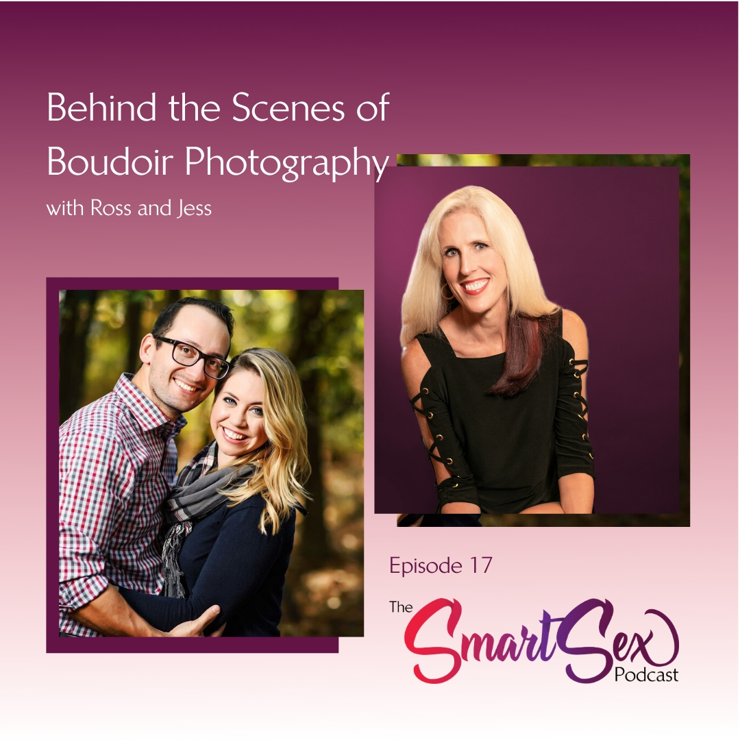 smart sex podcast episode 17 behind the scenes of boudoir photography