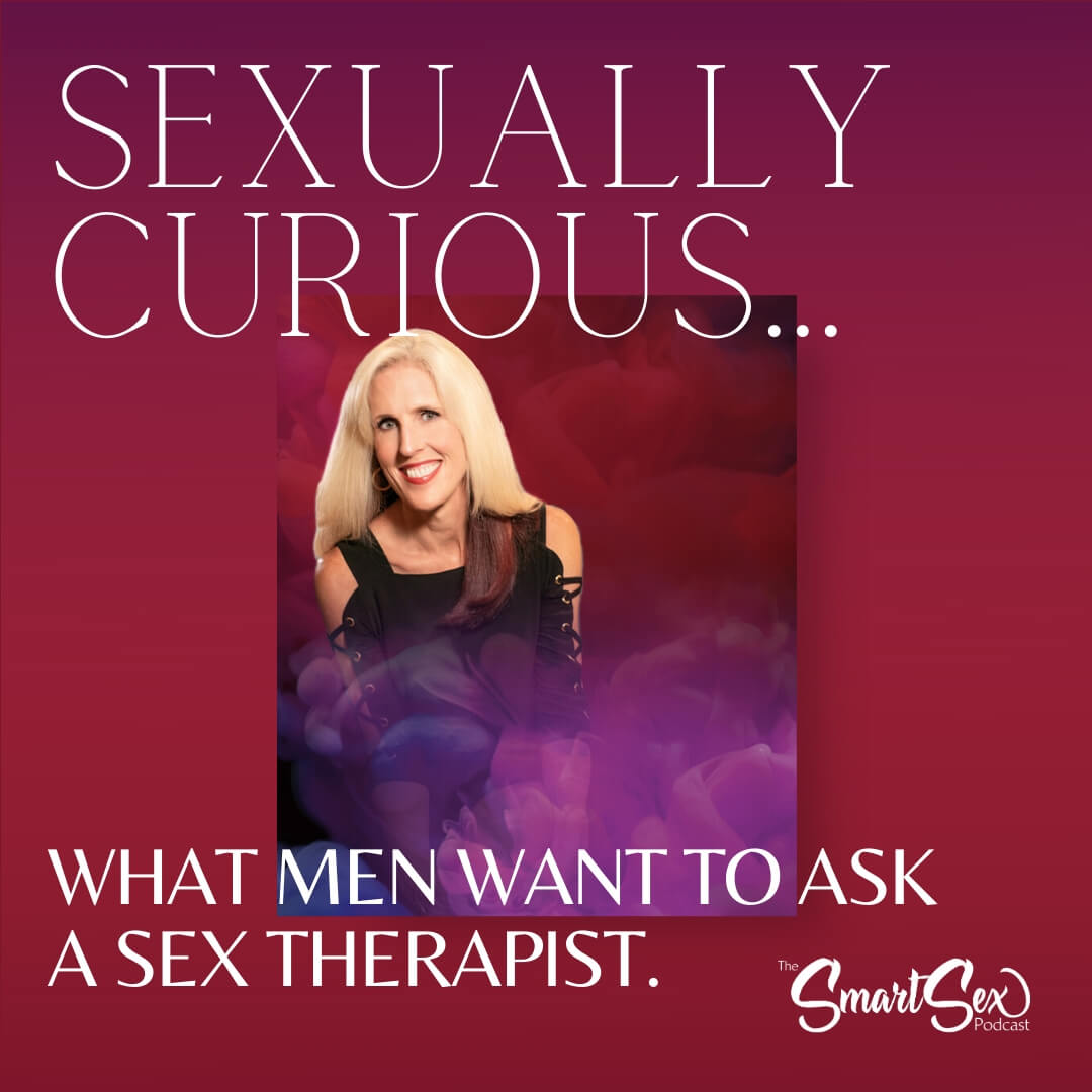 what men want to ask a sex therapist Leslie Gustafson The Sex Smart podcast episode 19