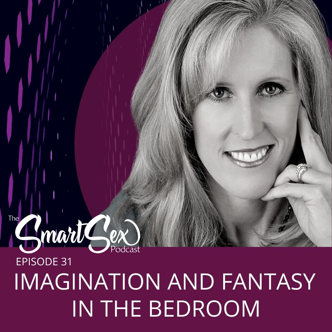 The smart sex podcast, leslie gustafson Imagination and Fantasy in the Bedroom