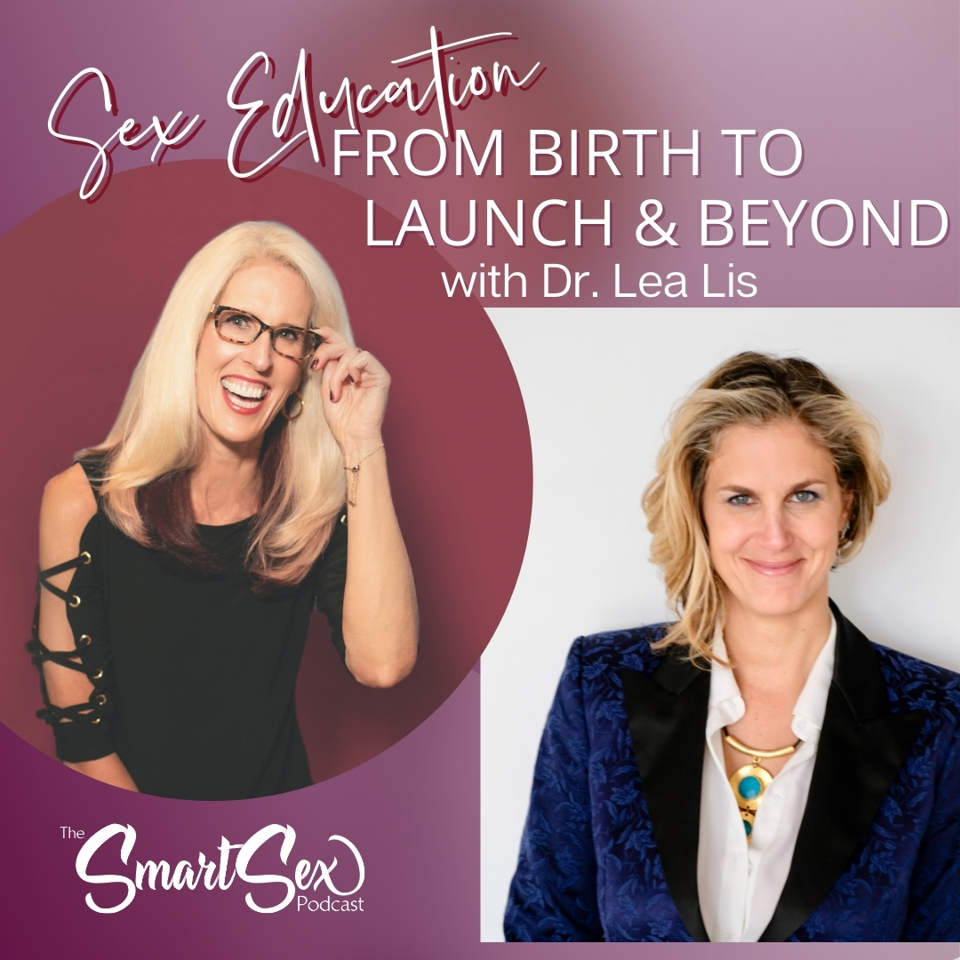 Sex education from birth to launch and beyond with dr. lea lis