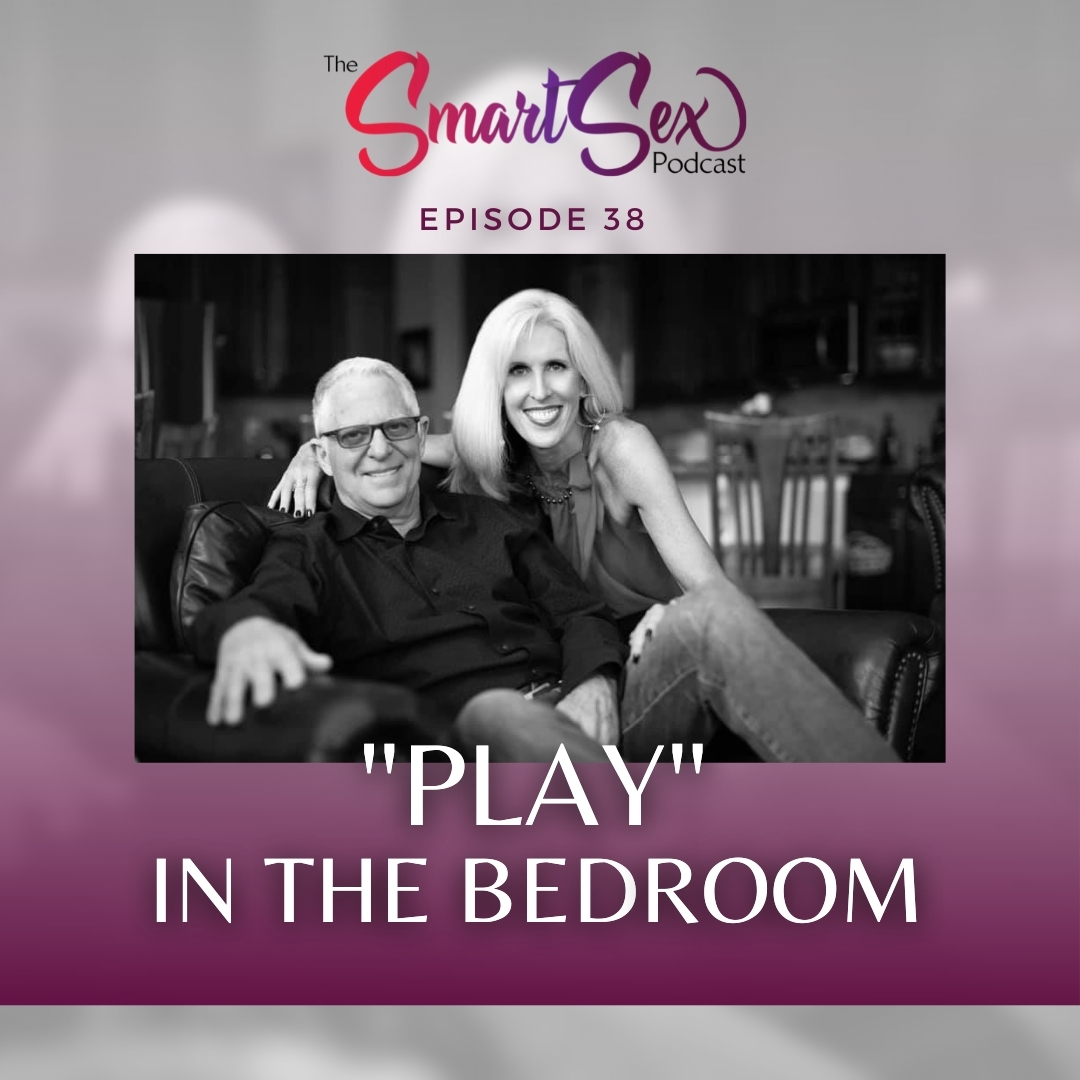 play in the bedroom episode 38 the smart sex podcast